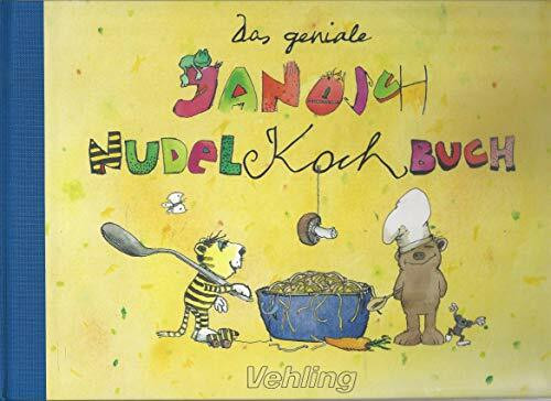 Das geniale Janosch Nudelkochbuch
