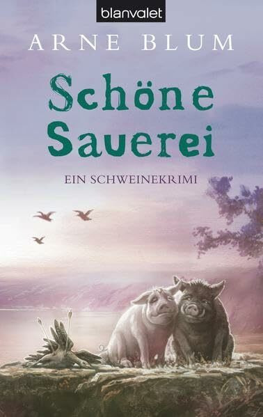 Schöne Sauerei: Ein Schweinekrimi