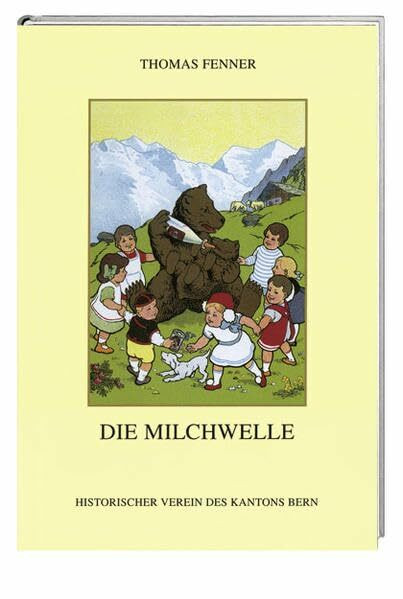 Die Milchwelle: Aufstieg und Niedergang der Berneralpen Milchgesellschaft 1892-1971 (Archiv des Historischen Vereins des Kantons Bern)
