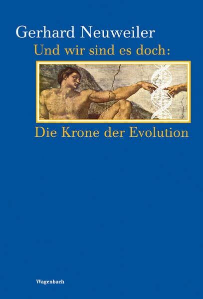 Und wir sind es doch - die Krone der Evolution (Kleine Kulturwissenschaftliche Bibliothek)