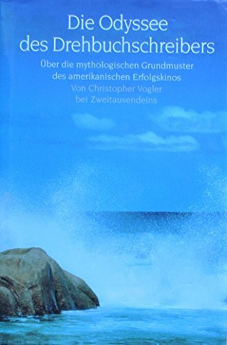 Die Odyssee des Drehbuchschreibers: Über die mythologischen Grundmuster des amerikanischen Erfolgskinos