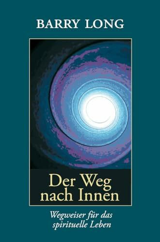 Der Weg nach Innen: Wegweiser für das spirituelle Leben