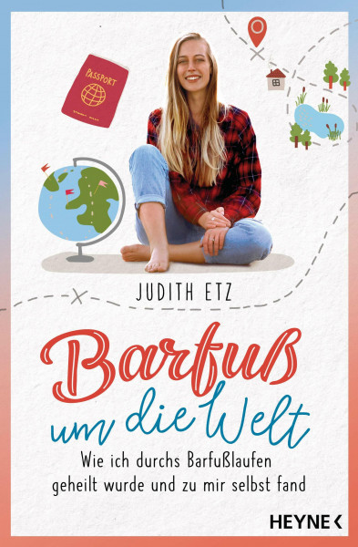 Barfuß um die Welt: Wie ich durchs Barfußlaufen geheilt wurde und zu mir selbst fand
