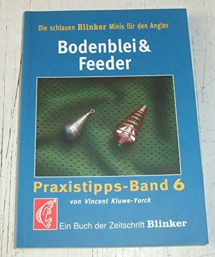 Bodenblei & Feeder: Praxistipps Band 6