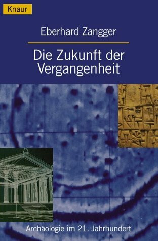 Die Zukunft der Vergangenheit: Archäologie im 21. Jahrhundert