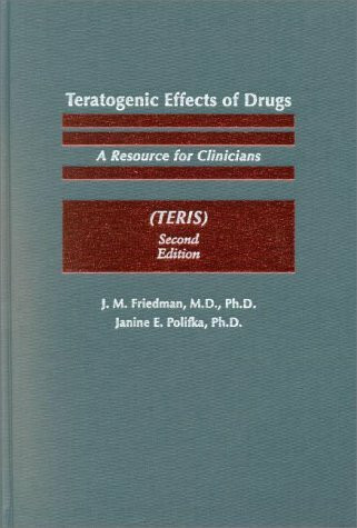 Teratogenic Effects of Drugs: A Resource for Clinicians (Teris)