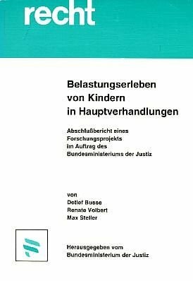 Belastungserleben von Kindern in Hauptverhandlungen. Abschlußbericht eines Forschungsprojekts im Auf