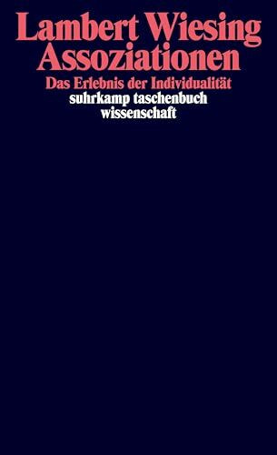 Assoziationen: Das Erlebnis der Individualität (suhrkamp taschenbuch wissenschaft)