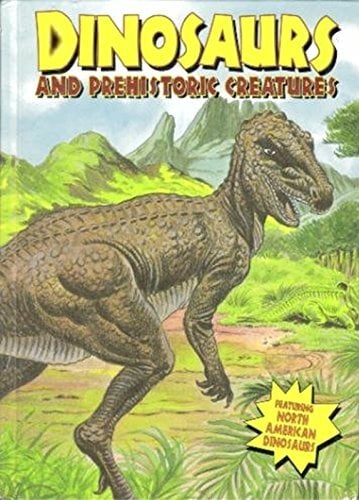 Dinosaurs and Prehistoric Creatures (DINOSAURS AND PREHISTORIC CREATURES / DINO OF LAND, SEA, AIR) Dinosaurs and Prehistoric Creatures (DINOSAURS AND PREHISTORIC CREATURES / DINO OF LAND, SEA, AIR)