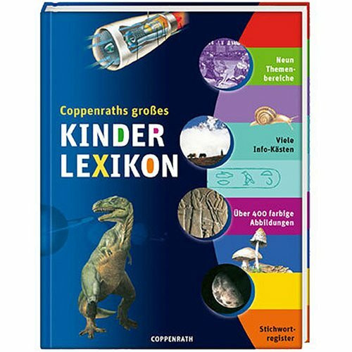 Coppenraths großes Kinderlexikon: Neun Themenbereiche, viele Info-Kästen, Stichwortregister (Kreativ- und Sachbücher)