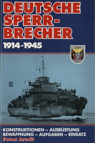 Deutsche Sperrbrecher 1914 - 1945. Konstruktion, Ausrüstung, Bewaffnung, Aufgaben, Einsatz