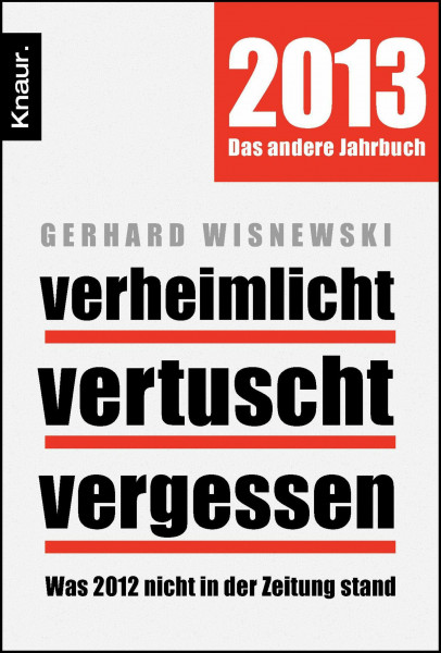 Verheimlicht - vertuscht - vergessen: Was 2012 nicht in der Zeitung stand