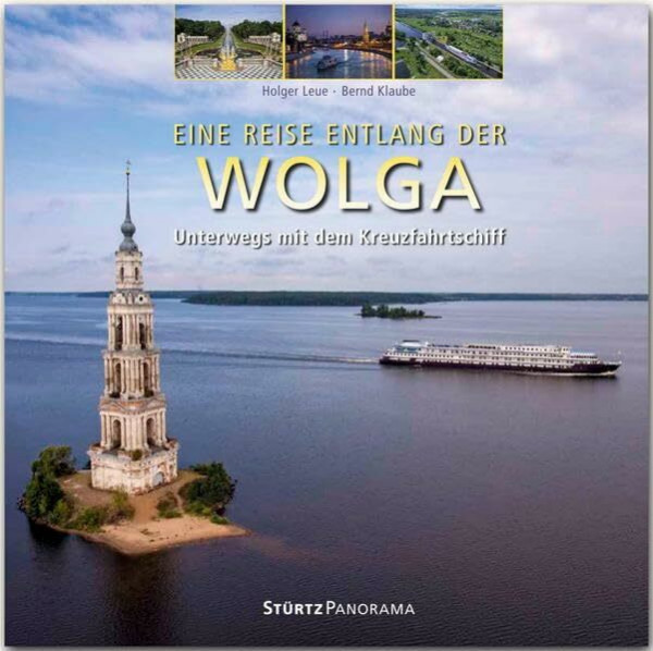 Eine Reise entlang der Wolga - Unterwegs mit dem Kreuzfahrtschiff: Ein hochwertiger Fotoband mit über 225 Bildern auf 192 Seiten im quadratischen Großformat - STÜRTZ Verlag (Panorama)
