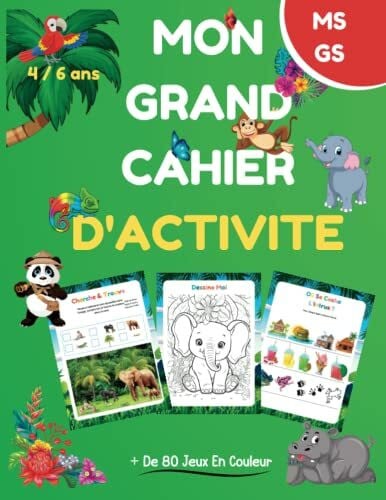 Mon Grand Cahier D'activité/ De 4 à 6 ans: + de 80 jeux éducatifs et ludiques / Tout en couleur sur le thème tropical (Mon Grand Cahier D'activité en Couleurs)