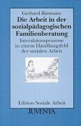 Die Arbeit in der sozialpädagogischen Familienberatung (Edition Soziale Arbeit)