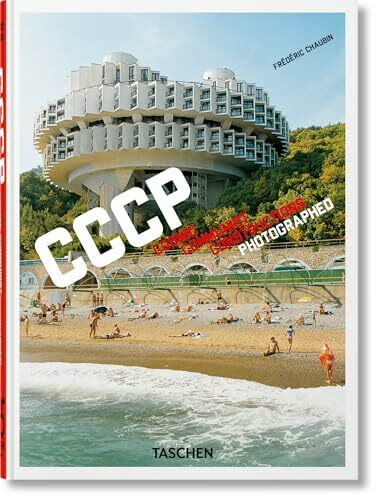 Frédéric Chaubin. CCCP. Cosmic Communist Constructions Photographed. 45th Ed.: Mehrsprachige Ausgabe (40th Edition)