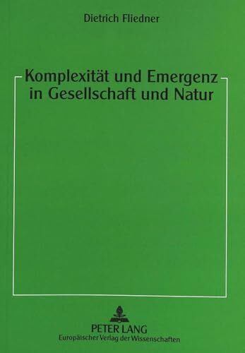 Komplexität und Emergenz in Gesellschaft und Natur: Typologie der Systeme und Prozesse