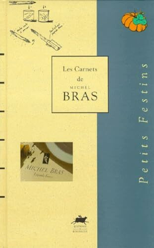 Petits festins: LES CARNETS DE MICHEL BRAS