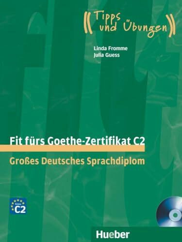 Fit fürs Goethe-Zertifikat C2: Großes Deutsches Sprachdiplom.Deutsch als Fremdsprache / Lehrbuch mit 2 integrierten Audio-CDs (Fit für ... Erwachsene)