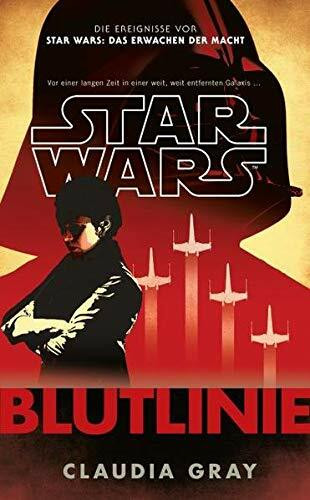 Star Wars: Blutlinie: Die Ereignisse vor Star Wars: Das Erwachen der Macht