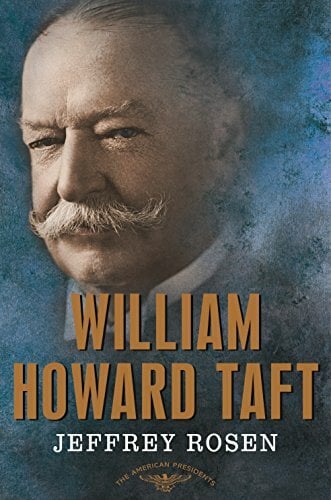 William Howard Taft: The American Presidents Series: The 27th President, 1909-1913 William Howard Taft: The American Presidents Series: The 27th President, 1909-1913