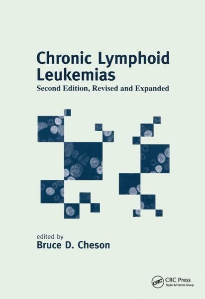 Chronic Lymphoid Leukemias (Basic and Clinical Oncology, Band 26)