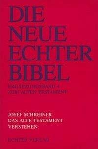 Die Neue Echter-Bibel. Altes Testament.: Die Neue Echter-Bibel. Kommentar / Ergänzungsbände zum Alten Testament / Das Alte Testament verstehen: BD 4 Die Neue Echter-Bibel. Altes Testament.: Die Neue Echter-Bibel. Kommentar / Ergänzungsbände zum Alten Testament / Das Alte Testament verstehen: BD 4