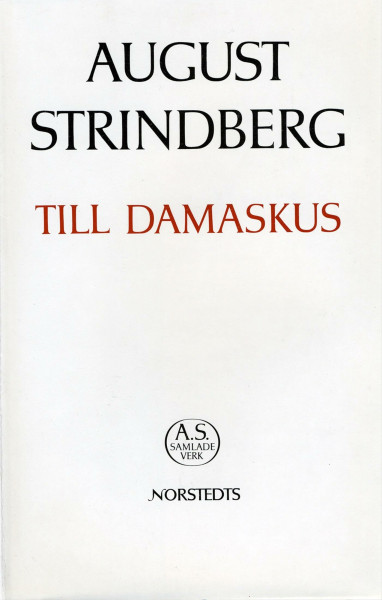 Till Damaskus : Nationalupplaga. 39, Till Damaskus (August Strindbergs samlade verk, Band 39)