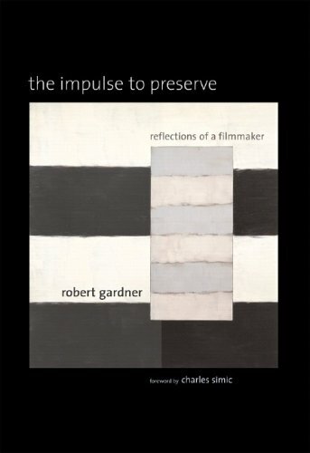 The Impulse to Preserve: Reflections of a Filmmaker The Impulse to Preserve: Reflections of a Filmmaker