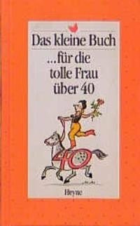 Das kleine Buch für tolle Frau über 40