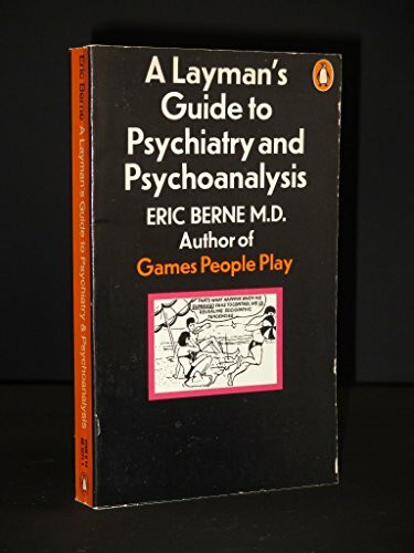 A Layman's Guide to Psychiatry and Psychoanalysis