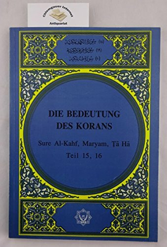 Sure Al-Kahf, Maryam, TaHa, Teil 15, 16 (Die Bedeutung des Korans)