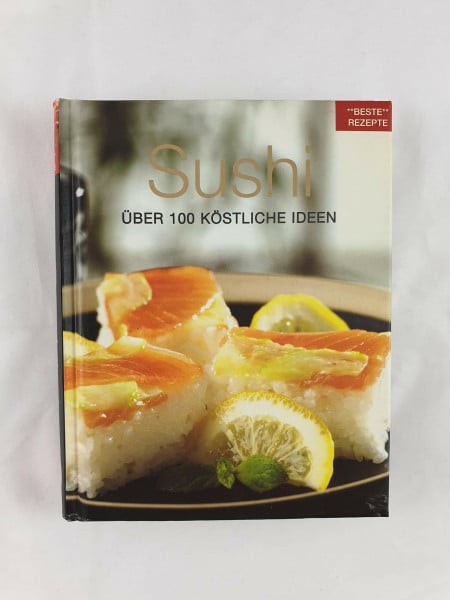 Sushi: Über 100 köstliche Ideen