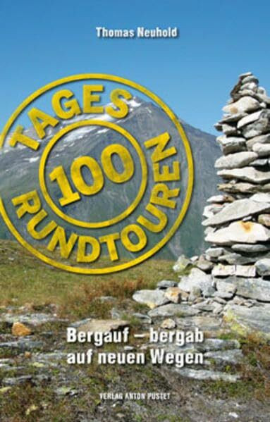 100 Tagesrundtouren: Bergauf - bergab auf neuen Wegen