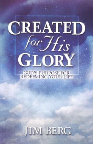 Created for His Glory: God's Purpose for Redeeming Your Life