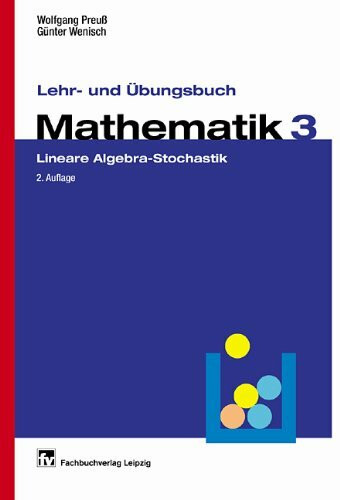 Lehr- und Übungsbuch Mathematik, Bd.3, Lineare Algebra, Stochastik: Band 3: Lineare Algebra - Stochastik