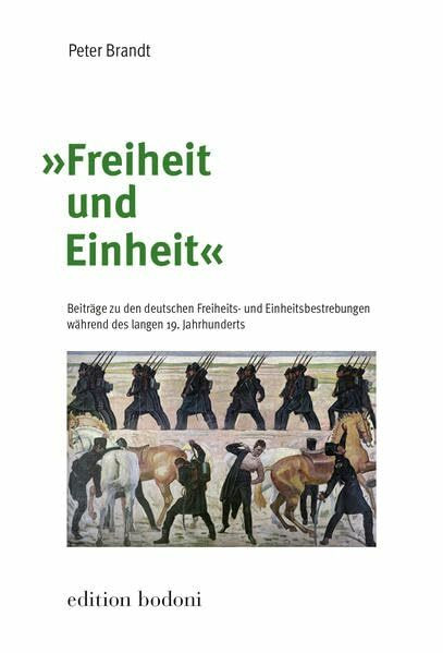 "Freiheit und Einheit": Beiträge zu den deutschen Freiheitsund Einheitsbestrebungen während des langen 19. Jahrhunderts
