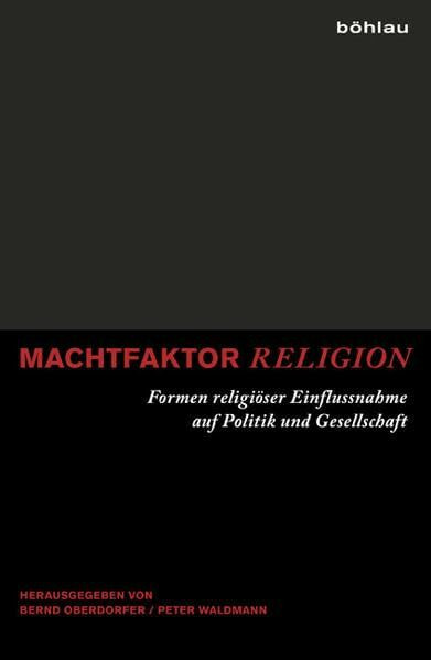 Machtfaktor Religion: Formen religiöser Einflussnahme auf Politik und Gesellschaft