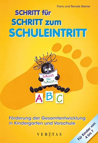 Schritt für Schritt zum Schuleintritt: Förderung der Gesamtentwicklung in Kindergarten und Vorschule