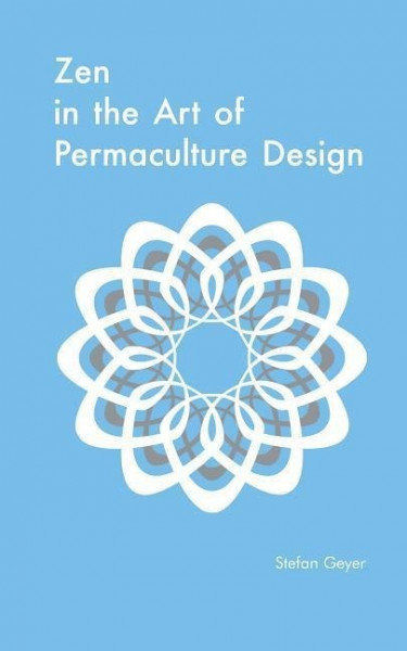 Zen in the Art of Permaculture Design