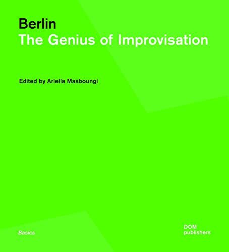 Berlin. The Genius of Improvisation (Grundlagen/Basics)