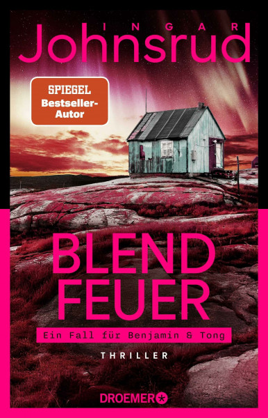 Blendfeuer: Thriller | Band 2 der hochspannenden Thriller-Trilogie des norwegischen SPIEGEL-Bestseller-Autors (Ein Fall für Benjamin & Tong, Band 2)