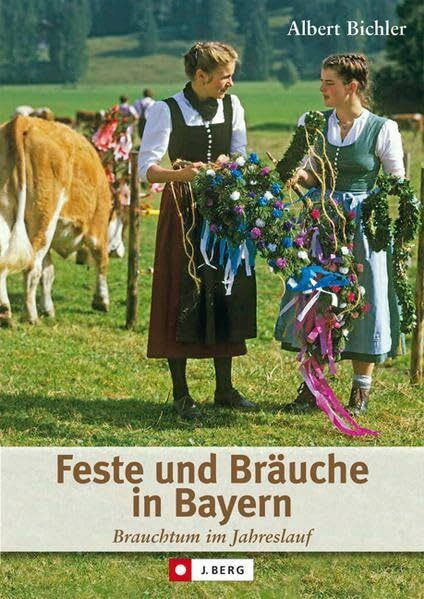 Feste und Bräuche in Bayern im Jahreslauf