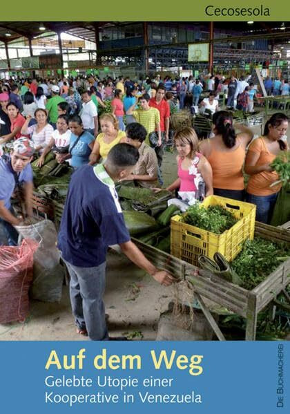 Auf dem Weg: Gelebte Utopie einer Kooperative in Venezuela