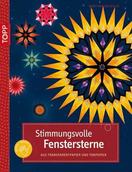 Stimmungsvolle Fenstersterne: Aus Transparentpapier und Tonpapier. Mit Vorlagenbogen und Einsteckhüllen
