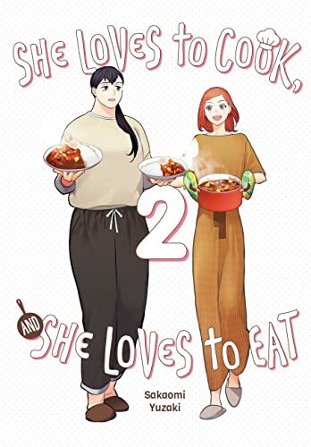 She Loves to Cook, and She Loves to Eat, Vol. 2: Volume 2 (SHE LOVES TO COOK & SHE LOVES TO EAT GN) She Loves to Cook, and She Loves to Eat, Vol. 2: Volume 2 (SHE LOVES TO COOK & SHE LOVES TO EAT GN)