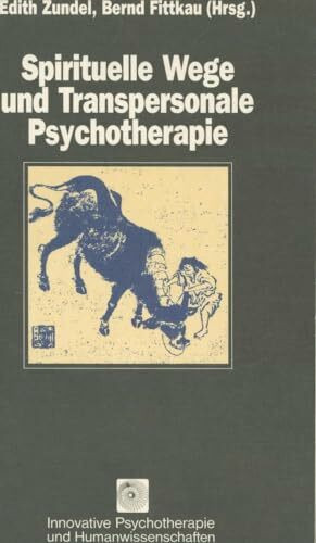 Spirituelle Wege und Transpersonale Psychotherapie (Innovative Psychotherapie und Humanwissenschaften)