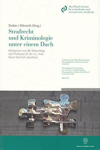 Strafrecht und Kriminologie unter einem Dach.: Kolloquium zum 90. Geburtstag von Professor Dr. Dr. h.c. mult. Hans-Heinrich Jescheck am 10. Januar ... Forschungen aus Strafrecht und Kriminologie)