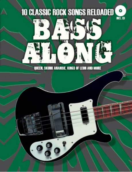 Bass Along - Classic Rock Reloaded: Noten, CD für Bass-Gitarre: 10 Classic Rock Songs Reloaded. Queen, Skunk Anansie, Kings Of Leon And More
