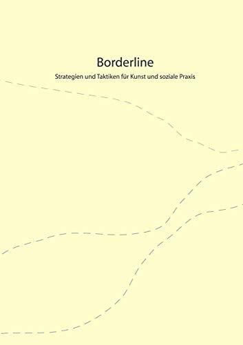 Borderline: Strategien und Taktiken für Kunst und soziale Praxis